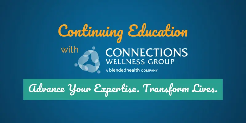 Continuing Education with Connections Wellness Group branding on teal and blue background with tagline Advance Your Expertise Transform Lives